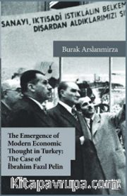 The Emergence of Modern Economic Thought in Turkey: The Case of İbrahim Fazıl Pelin