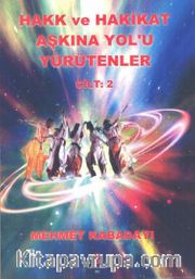 Hakk ve Hakikat Aşkına Yol’u Yürütenler Cilt :2