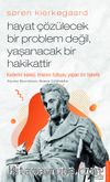 Søren Kierkegaard / Hayat Çözülecek Bir Problem Değil, Yaşanacak Bir Hakikattir