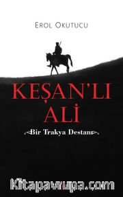 Keşan’lı Ali <br /> Bir Trakya Destanı