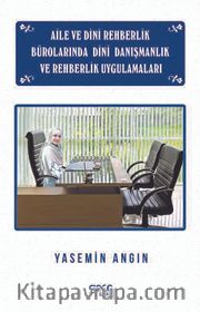 Aile ve Dini Rehberlik Bürolarında Dini Danışmanlık ve Rehberlik Uygulamaları
