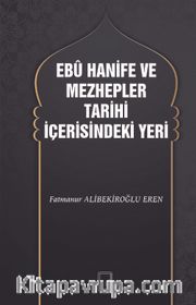 Ebu Hani̇fe ve Mezhepler Tari̇hi̇ İçerisindeki Yeri̇