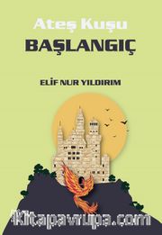 Ateş Kuşu 4 / Başlangıç
