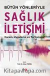 Bütün Yönleriyle Sağlık İletişimi & Kuram, Uygulama ve Tartışmalar