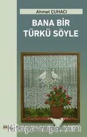 Bana Bir Türkü Söyle