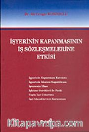 İşyerinin Kapanmasının İş Sözleşmelerine Etkisi
