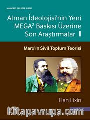 Alman İdeolojisi'nin Yeni Mega2 Baskısı Üzerine Son Araştırmalar 1 <br /> Marx'ın Sivil Toplum Teorisi