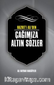 Hazreti Ali'den Çağımıza Altın Sözler