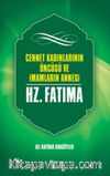 Cennet Kadınlarının Öncüsü Ve İmamların Annesi Hazreti Fatıma