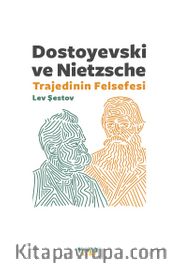 Dostoyevski ve Nietzsche <br />Trajedinin Felsefesi 