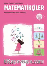 Bilim Tarihini Değiştiren Matematikçiler Hakkında Beş Şaşırtıcı Öykü