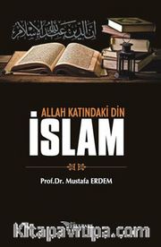 Allah Katındaki Din İslam