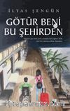 Götür Beni Bu Şehirden