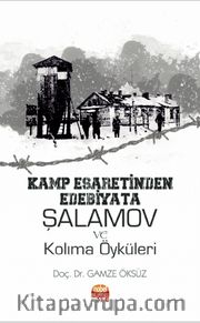 Kamp Esaretinden Edebiyata: Şalamov ve Kolima Öyküleri