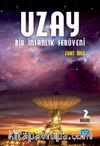 Uzay & Bir İnsanlık Serüveni - Bilimleri, Teknolojisi, Hukuku, Politikaları