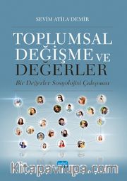 Toplumsal Değişme ve Değerler <br /> Bir Değerler Sosyolojisi Çalışması