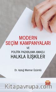 Modern Seçim Kampanyaları ve Politik Pazarlama Amaçlı Halkla İlişkiler