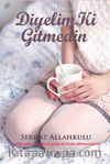 Diyelim ki Gitmedin