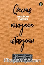 Geçmiş Muayene İstasyonu 