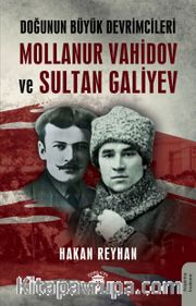 Doğunun Büyük Devrimcileri Mollanur Vahidov ve Sultan Galiyev