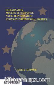 Globalisation, Modern Development and Europeanisation:Essays on International Politics