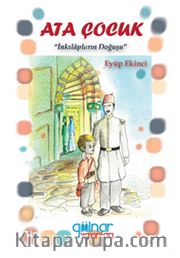 Ata Çocuk <br /> İnkılapların Doğuşu