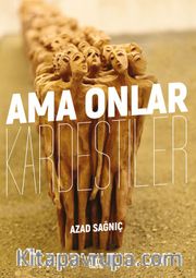 Ama Onlar Kardeştiler