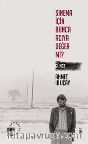 Sinema İçin Bunca Acıya Değer Mi?