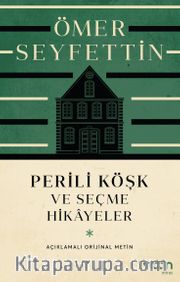 Perili Köşk ve Seçme Hikayeler (Açıklamalı Orijinal Metin)