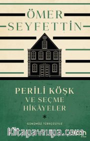 Perili Köşk ve Seçme Hikayeler (Günümüz Türkçesiyle)