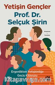 Yetişin Gençler <br /> Ergenlikten Yetişkinliğe Geçiş Kılavuzu