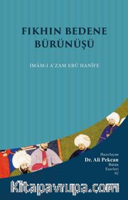 Fıkhın Bedene Bürünüşü; İmamı Azam Ebu Hanife