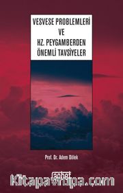 Vesvese Problemleri ve Hz. Peygamberden Önemli Tavsiyeler