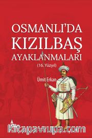 Osmanlı’da Kızılbaş Ayaklanmaları (16.Yüzyıl)