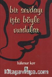 Bir Sevdayı İşte Böyle Vurdular