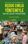 Reggio Emilia Yöntemiyle Harika Çocuk Yetiştirmek & Eğitimciler ve Anne Babalar İçin