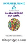 Davranışlarımız ve Biz & Sosyal Psikoloji Bakışıyla Kalabalık İçinde Ben Olmak