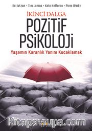 İkinci Dalga Pozitif Psikoloji <br /> Yaşamın Karanlık Yanını Kucaklamak