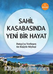 Sahil Kasabasında Yeni Bir Hayat <br /> Datça’ya Yerleşen 60 Kişiyle Söyleşi