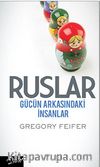 Ruslar & Gücün Arkasındaki İnsanlar