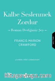 Kalbe Seslenmek Zordur <br /> Roman Dediğimiz Şey