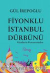 Fiyonklu İstanbul Dürbünü: Giysilerin Penceresinden