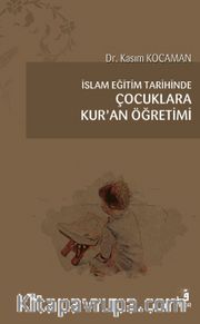 İslam Eğitim Tarihinde Çocuklara Kur’an Öğretimi
