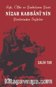 Aşk Öfke ve Şarkıların Şairi Nizar Kabbaninin Şiirlerinden Seçkiler
