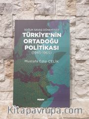 Soğuk Savaş Döneminde Türkiye'nin Ortadoğu Politikası (1945-1965