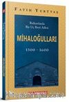 Balkanlarda Bir Uç Beyi Ailesi Mihaloğulları (1300-1600)