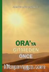 Ora'ya Gitmeden Önce