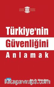 Türkiye’nin Güvenliğini Anlamak