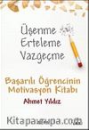 Üşenme Erteleme Vazgeçme / Başarılı Öğrencinin Motivasyon Kitabı