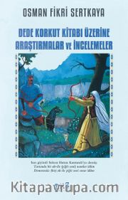 Dede Korkut Kitabı Üzerine Araştırmalar ve İncelemeler